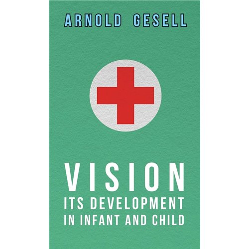 Gesell "Vision - Its Development in Infant and Child"